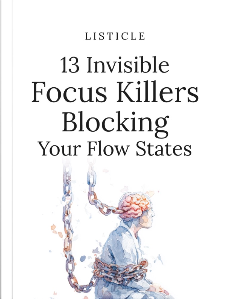 13 Invisible Focus Killers Blocking Your Flow States