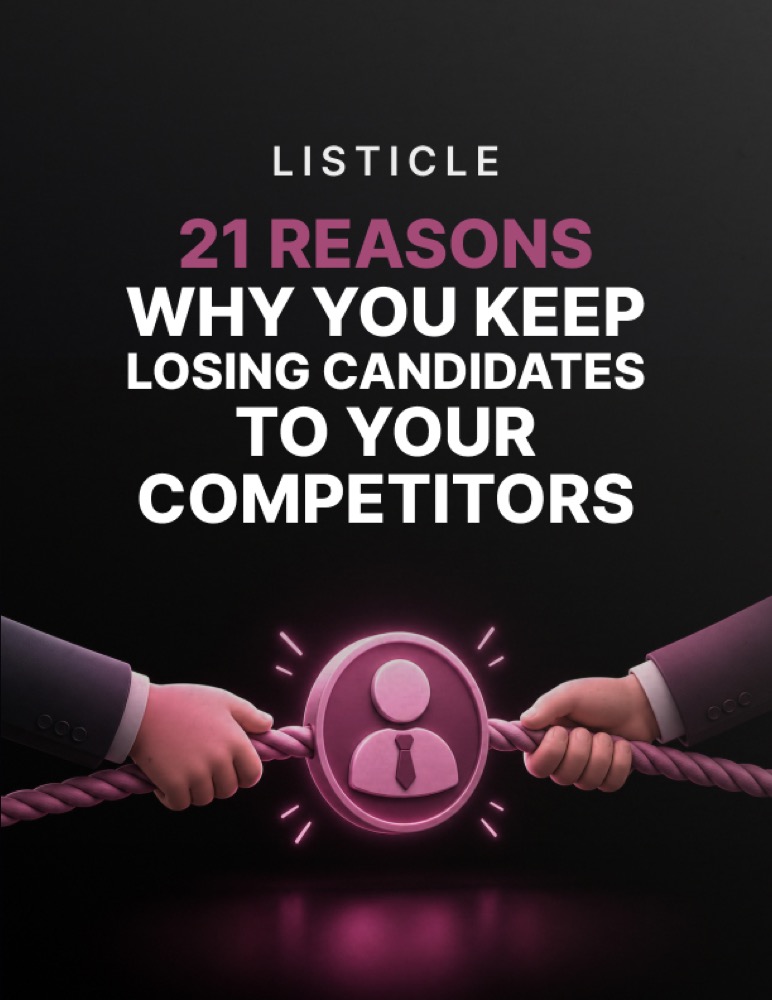 21 Reasons Why You Keep Losing Candidates to Your Competitors