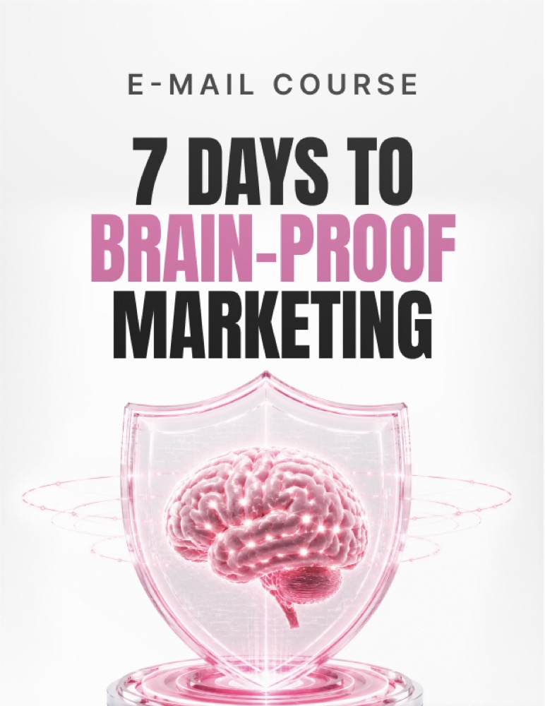 7 Days to Brain-Proof Marketing