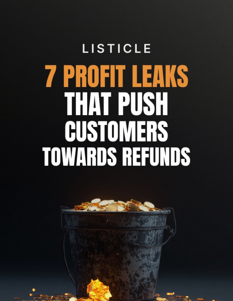 7 Profit Leaks That Push Customers Toward Refunds