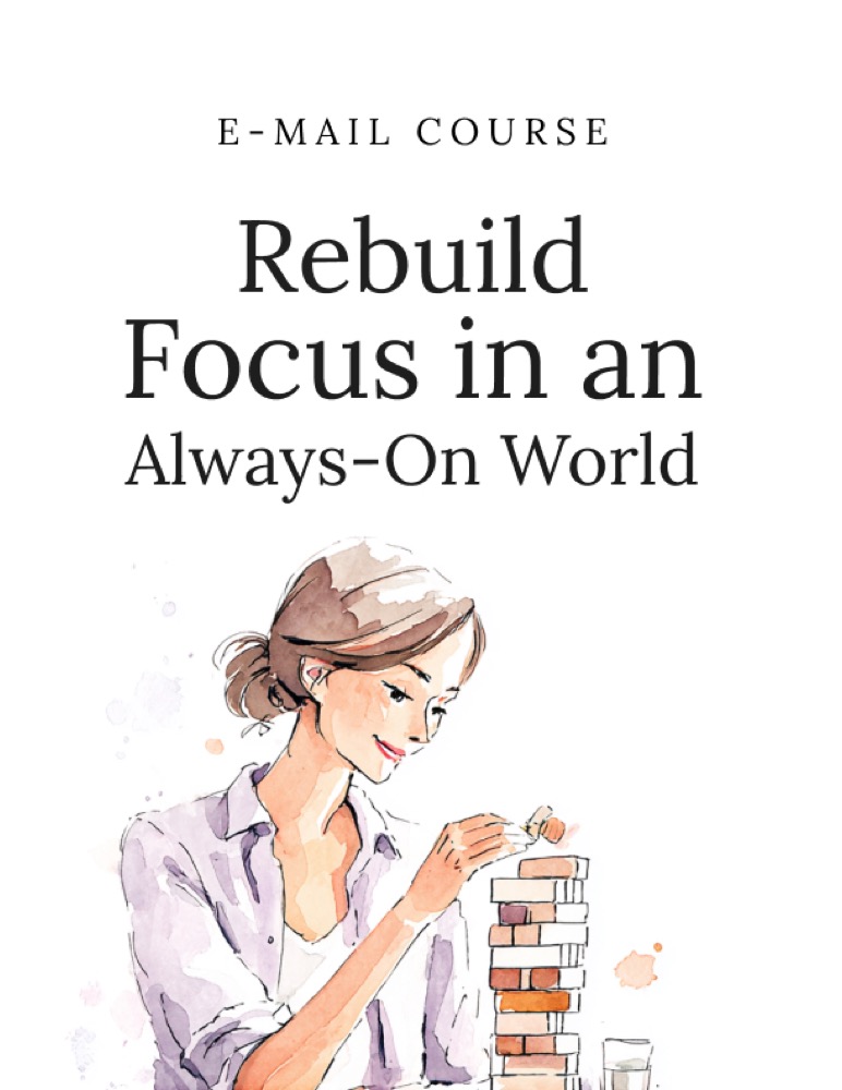 Rebuild Focus in an Always-On World