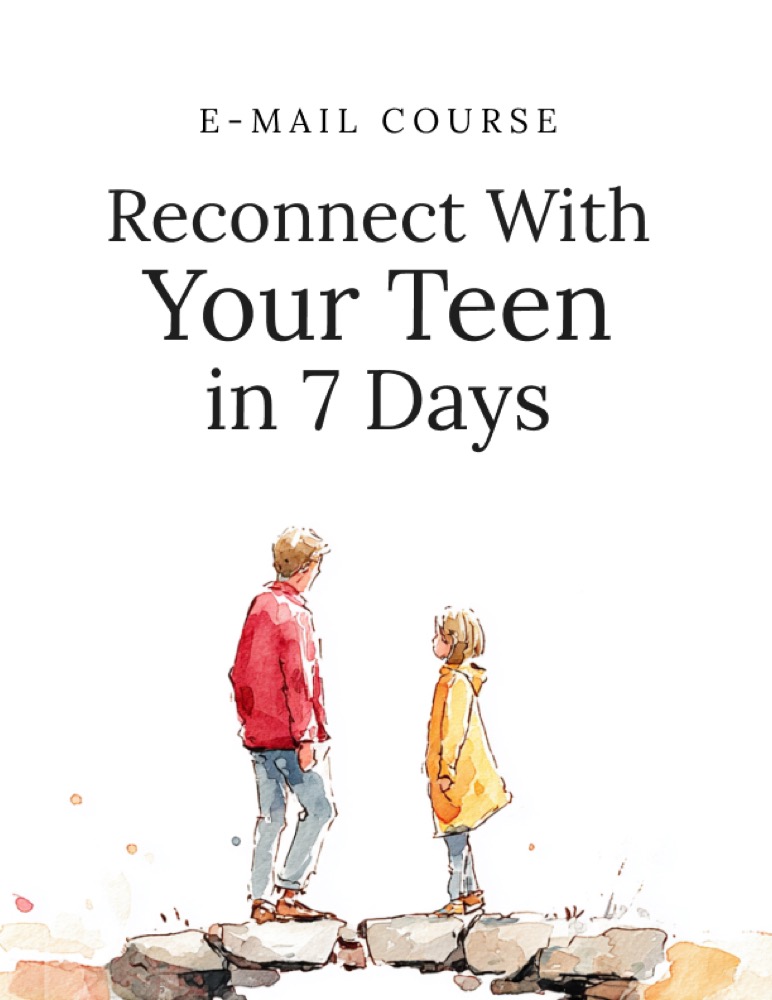 Reconnect With Your Teen in 7 Days