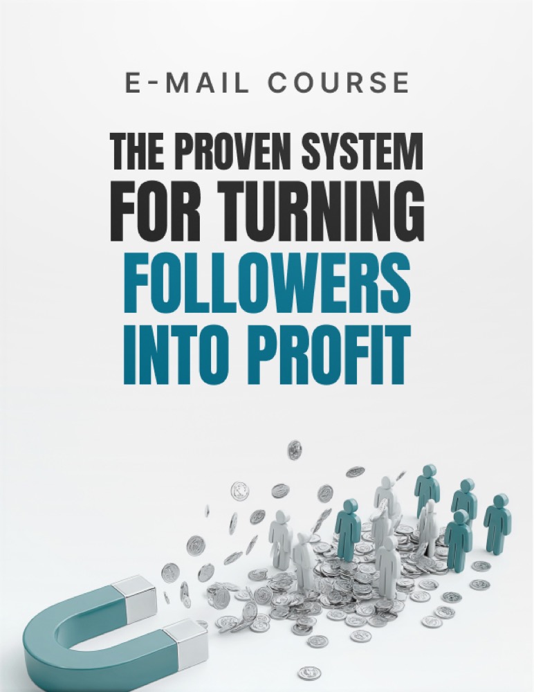 The Proven System for Turning Followers into Profit