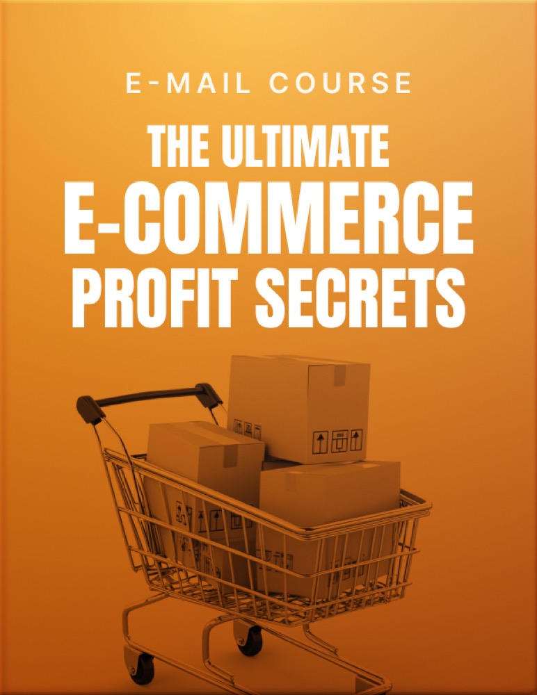 The Ultimate E-Commerce Profit Secrets
